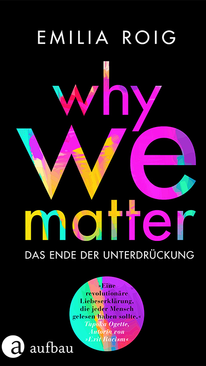 Das Buchcover von Emilia Roigs Buch Why We Matter - Das Ende der Unterdrückung